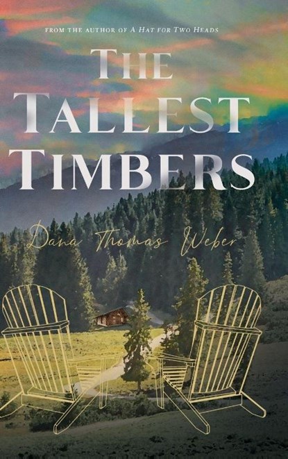 The Tallest Timbers, Dana Thomas Weber - Gebonden - 9780996549820