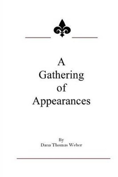 A Gathering of Appearances, WEBER,  Dana Thomas - Paperback - 9780996549844
