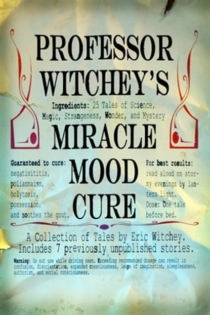 Professor Witchey's Miracle Mood Cure, Eric Witchey - Ebook - 9780996553667