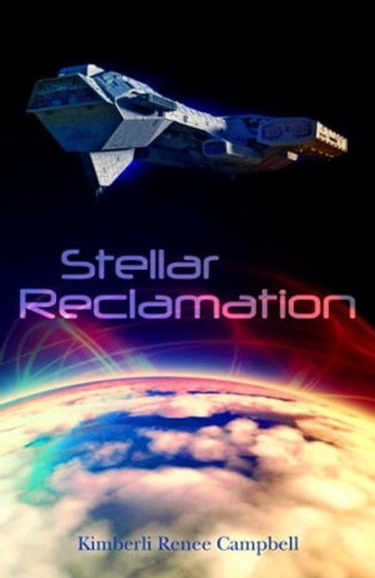 Stellar Reclamation, Kimberli Renee Campbell - Ebook - 9780996594615