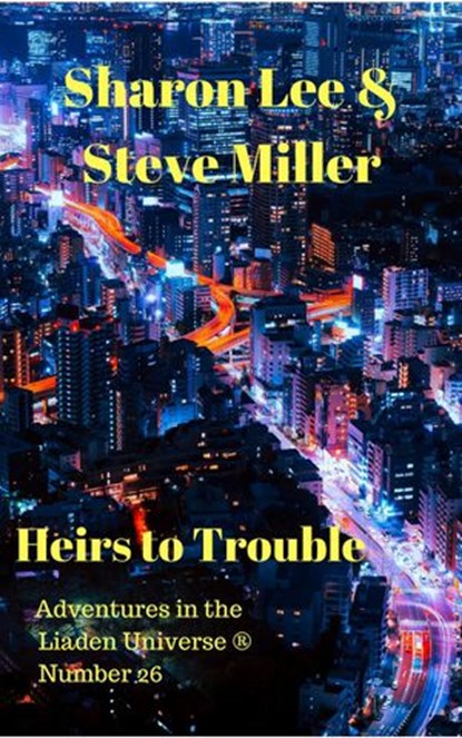 Heirs to Trouble, Sharon Lee ; Steve Miller - Ebook - 9780996634670