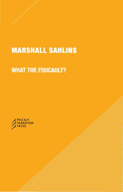 What the Foucault? 6e, Marshall Sahlins - Paperback - 9780996635547