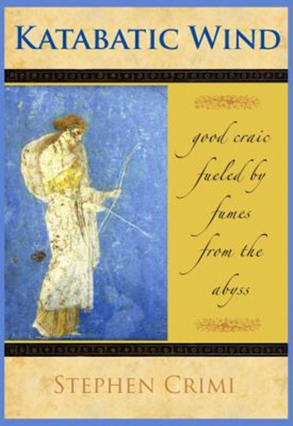 Katabatic Wind: Good Craic Fueled by Fumes from the Abyss, Stephen Crimi - Ebook - 9780996639415