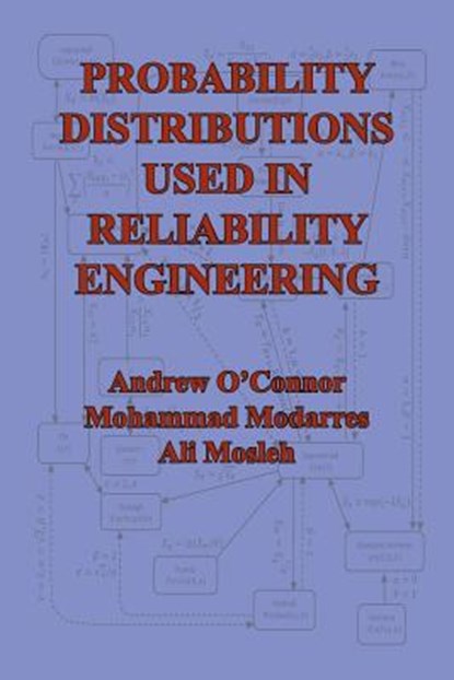 Probability Distributions Used in Reliability Engineering, Andrew N. O'Connor - Paperback - 9780996646819