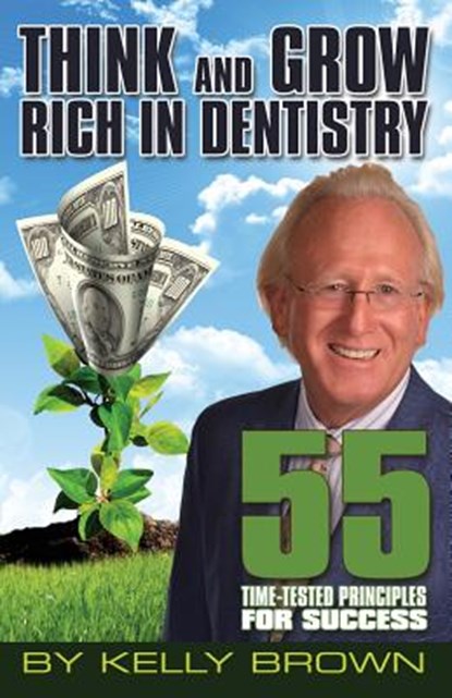 Think and Grow Rich in Dentistry, Kelly Brown - Paperback - 9780996688727