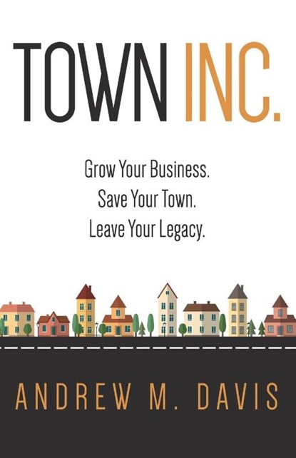 Town INC., Andrew M Davis - Paperback - 9780996688918