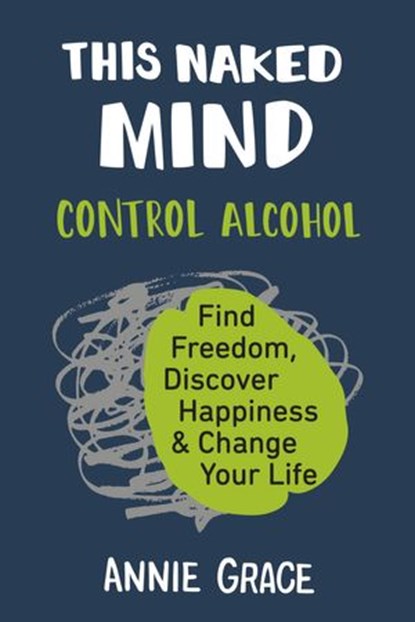 This Naked Mind, Annie Grace - Ebook - 9780996715010