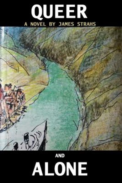 Queer and Alone, James Strahs - Paperback - 9780996764605