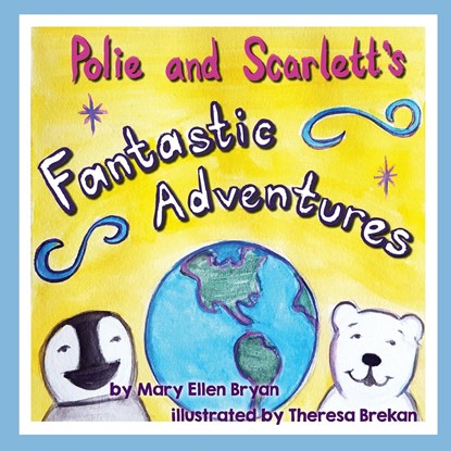 Polie and Scarlett's Fantastic Adventures, Mary Ellen Bryan - Paperback - 9780996781343