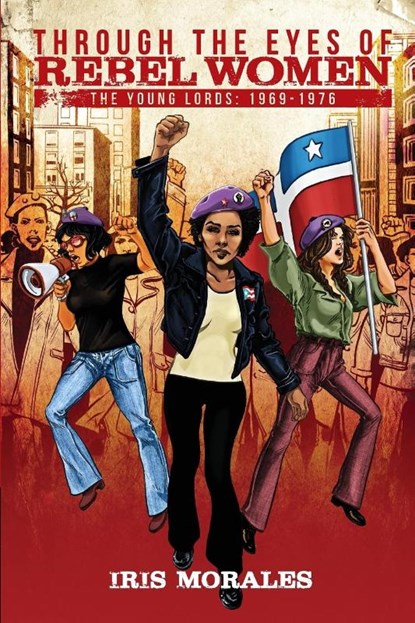 Through the Eyes of Rebel Women, Iris Morales - Paperback - 9780996827614