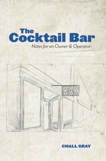 The Cocktail Bar, Chall Gray - Gebonden - 9780996827799
