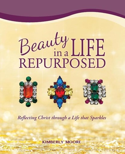 Beauty in a Life Repurposed, Kimberly Moore - Paperback - 9780996853804
