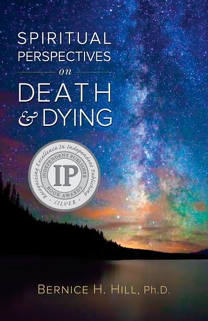 Spiritual Perspectives on Death and Dying, Bernice H. Hill - Ebook - 9780996860024