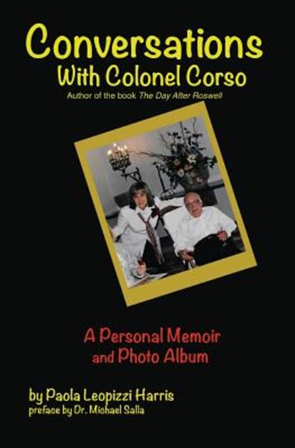 Conversations With Colonel Corso: A Personal Memoir and Photo Album, Michael Salla - Paperback - 9780996860055