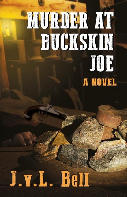 Murder at Buckskin Joe, J V L Bell - Paperback - 9780996914444