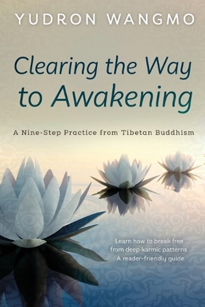 Clearing the Way to Awakening, Yudron Wangmo - Paperback - 9780996924160