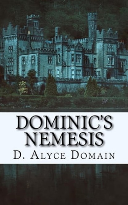 Dominic’s Nemesis, D. Alyce Domain - Ebook - 9780996926706