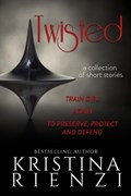 Twisted: A Collection of Short Stories | Kristina Rienzi | 