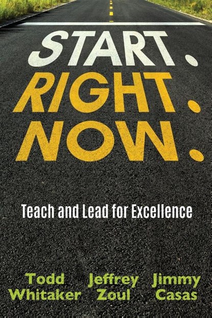 Start. Right. Now., Todd (Indiana State University USA) Whitaker ; Jeffrey (Indiana State University USA) Zoul ; Jimmy (Bettendorf High School Casas - Paperback - 9780996989688