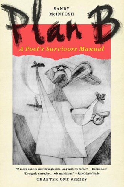 Plan B: A Poet's Survivors Manual, MCINTOSH,  Sandy - Paperback - 9780996991292