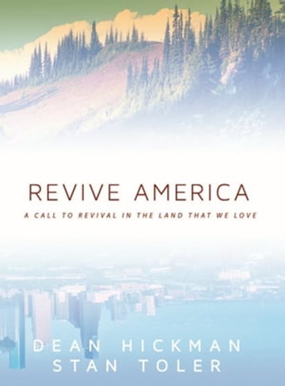 Revive America: A Call to Revival in the Land that We Love, Stan Toler ; Dean Hickman - Ebook - 9780996995894