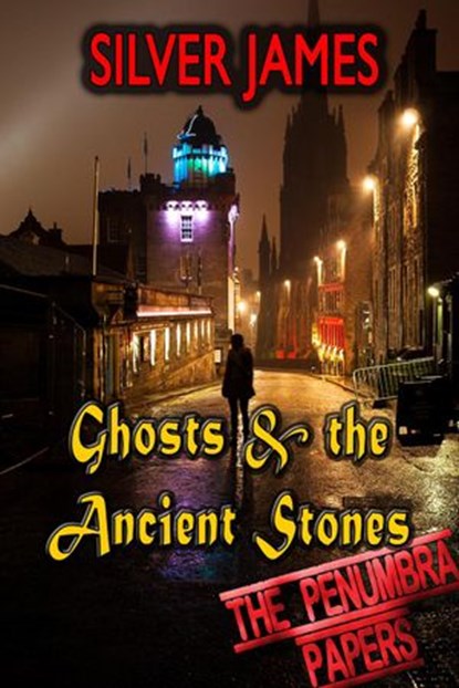 Ghosts & the Ancient Stones, Silver James - Ebook - 9780996999533
