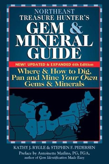 Northeast Treasure Hunter's Gem and Mineral Guide (6th Edition), Kathy J. Rygle ; Stephen F. Pederson - Paperback - 9780997014501