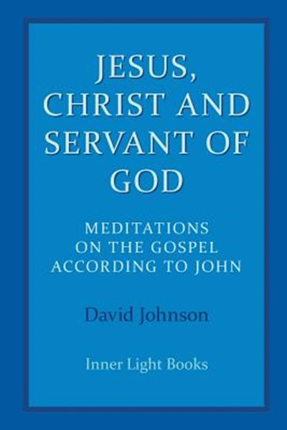 Jesus, Christ and Servant of God, Dr David (University of Oxford UK) Johnson - Paperback - 9780997060478