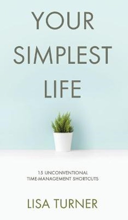 Your Simplest Life, TURNER,  Lisa - Gebonden - 9780997072389