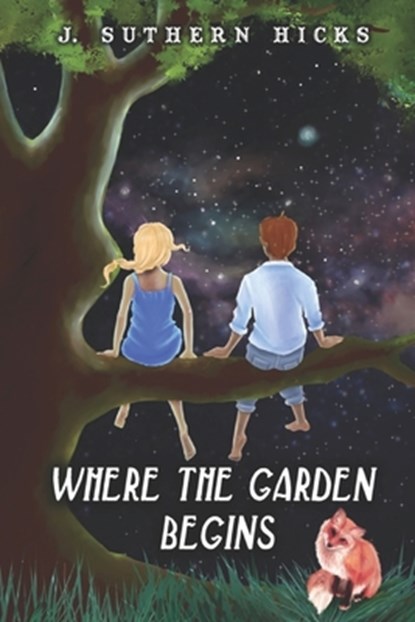 Where the Garden Begins, J Suthern Hicks - Paperback - 9780997077803
