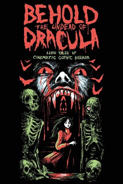 Behold the Undead of Dracula, Matthew M Bartlett ; Gwendolyn Kiste - Paperback - 9780997080377