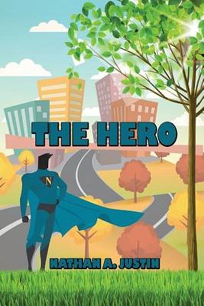 The Hero, JUSTIN,  Nathan a. - Paperback - 9780997112634