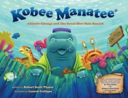 Kobee Manatee: Climate Change and The Great Blue Hole Hazard, Robert Scott Thayer ; Lauren Gallegos - Gebonden - 9780997123999