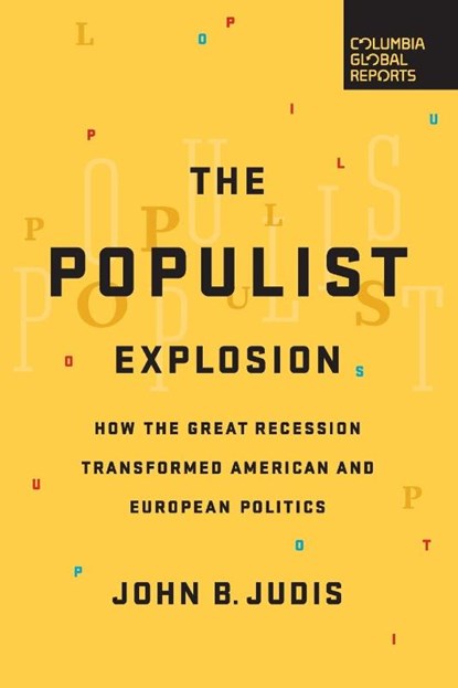 The Populist Explosion, John B. Judis - Paperback - 9780997126440
