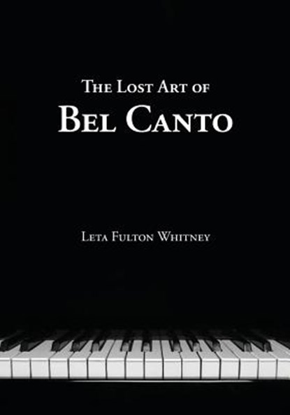 The Lost Art of Bel Canto, Leta Whitney - Paperback - 9780997127614