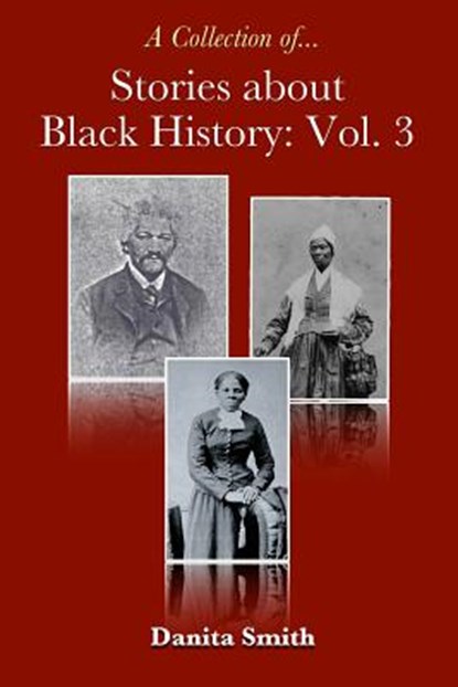 Stories about Black History: Vol. 3, Danita Smith - Paperback - 9780997138627