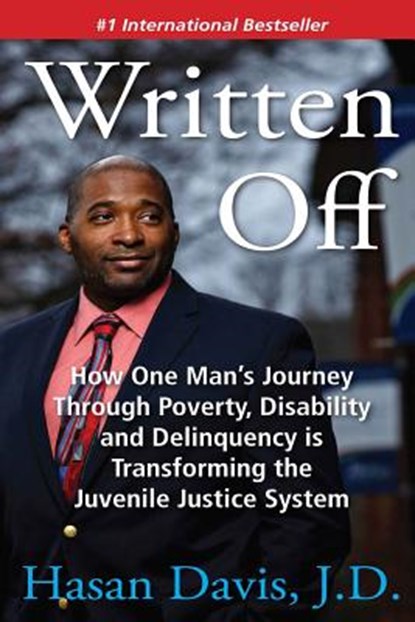 Written Off: How One Man's Journey Through Poverty, Disability and Delinquency is Transforming the Juvenile Justice System, Hasan Davis J. D. - Paperback - 9780997155808