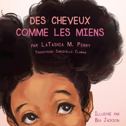Des Cheveux Comme Les Miens, Latashia M Perry - Paperback - 9780997157932