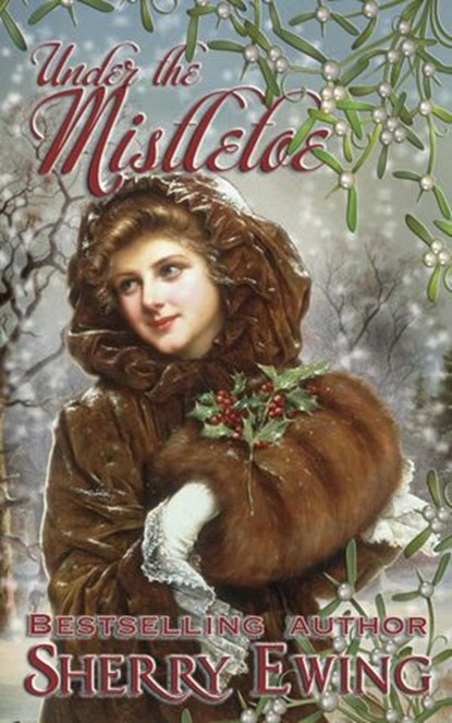 Under the Mistletoe, Sherry Ewing - Ebook - 9780997177718