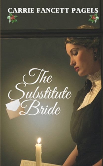 The Substitute Bride: A Novella, Carrie Fancett Pagels - Paperback - 9780997190830