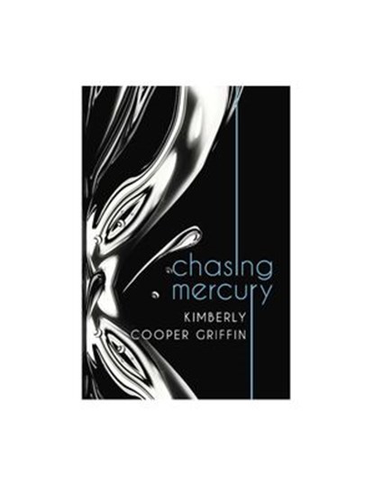 Chasing Mercury, Kimberly Cooper Griffin - Ebook - 9780997219067
