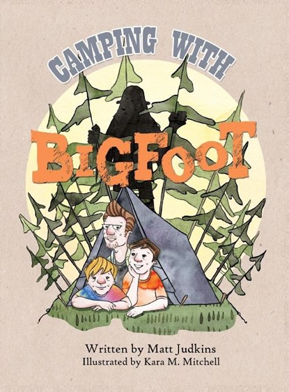 Camping With Bigfoot, Matt Judkins ; Kara Mitchell - Gebonden - 9780997235166