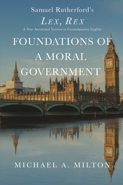 Foundations of a Moral Government, Michael a Milton - Paperback - 9780997249088