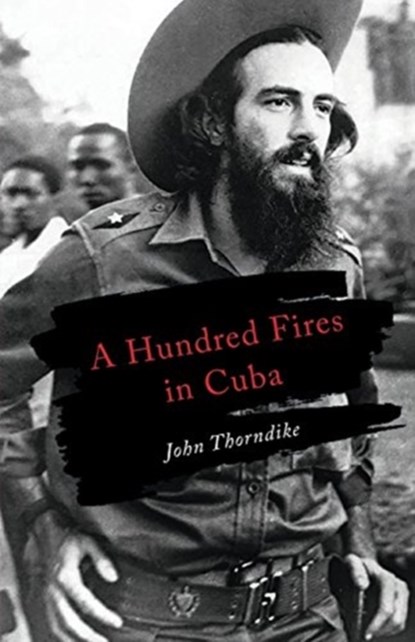 A Hundred Fires in Cuba, John Thorndike - Paperback - 9780997264470