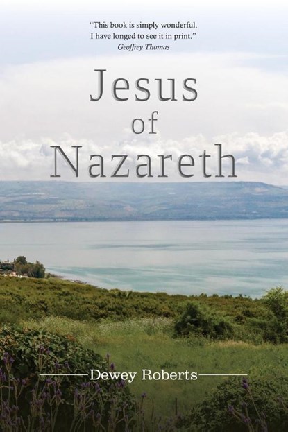 Jesus of Nazareth, Dewey Roberts - Paperback - 9780997266658