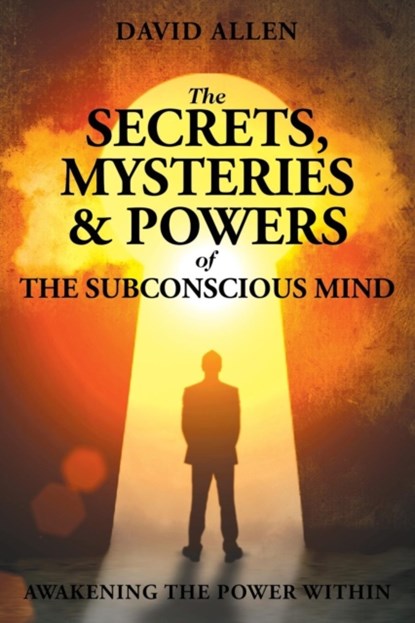 The Secrets, Mysteries and Powers of The Subconscious Mind, David (Sheffield Hallam University UK) Allen - Paperback - 9780997280197