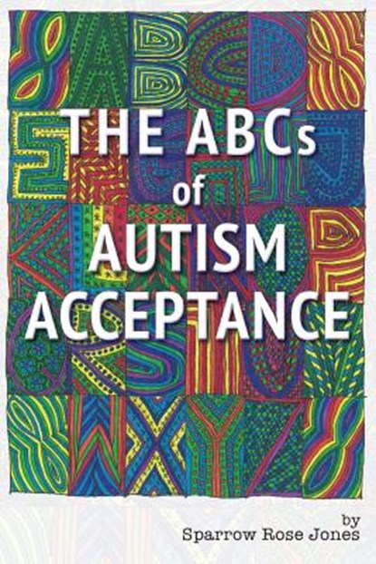 The Abcs of Autism Acceptance, Sparrow R Jones - Paperback - 9780997297171
