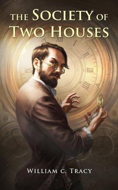 The Society of Two Houses, William C. Tracy - Ebook - 9780997299465