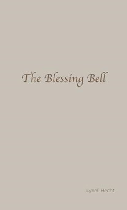 The Blessing Bell, Lynell Hecht - Gebonden - 9780997304619