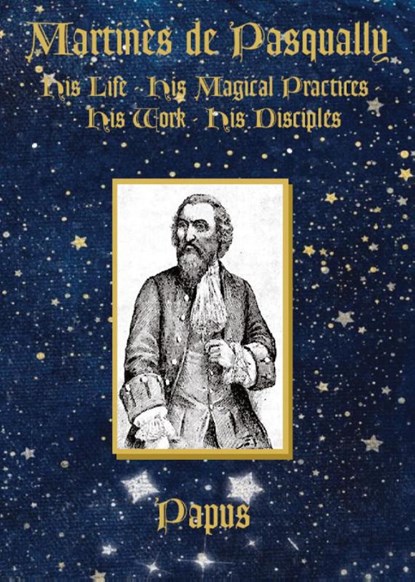 Martinès de Pasqually, Papus - Paperback - 9780997310160